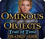 Ominous Objects: Trail Of Time Strategy Guide
