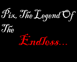 play Pix, The Legend Of The Endless.