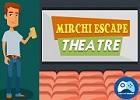 play Mirchi Escape Theatre