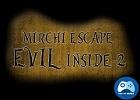 play Mirchi Escape Evil Inside 2