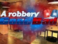 play A Robbery Gone Bad