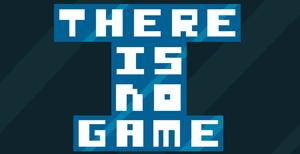 play There Is No Game
