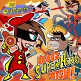 play Fairly Oddparents! Big Super Hero Wish