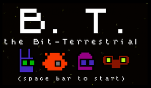 play B.T. The Bit-Terrestrial