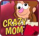 play Crazy Mom