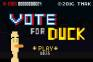 play Vote For Duck - Upload