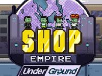 play Shop Empire Underground