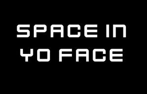 play Space In Yo Face