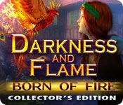 Darkness And Flame: Born Of Fire Collector'S Edition