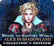 Bridge To Another World: Alice In Shadowland Collector'S Edition