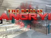 The Boss Is Angry