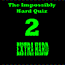 The Impossibly Hard Quiz 2