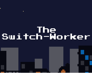 play The Switch-Worker