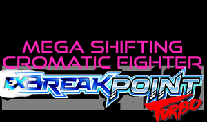 Mega Shifting Chromatic Fighter: Ex Breakpoint Turbo