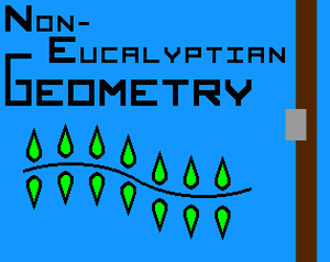 play Non-Eucalyptian Geometry