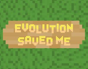 play Evolution Saved Me