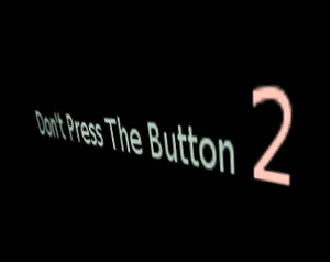 Don'T Press The Button 2