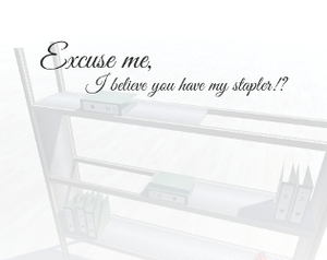 play Excuse Me, I Believe You Have My Stapler!?