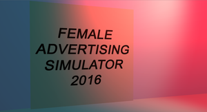 play Female Advertising Simulator 2016 (Media Literacy Final)