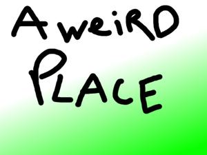 play A Weird Place