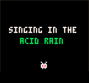 Singing In The Acid Rain