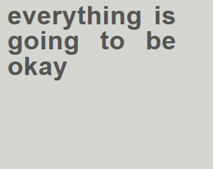 play Everything Is Going To Be Okay