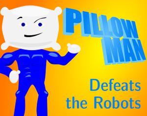 play Pillowman Defeats The Robots