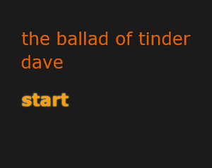 play The Ballad Of Tinder Dave