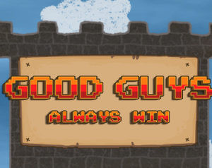 play Good Guys Always Win !