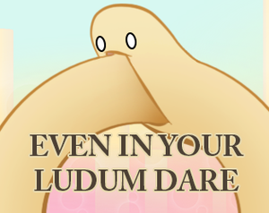 play Even In Your Ludum Dare