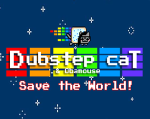 play Dubstep Cat & Obamouse Save The World!