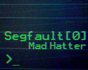 play Segfault[0]: Mad Hatter