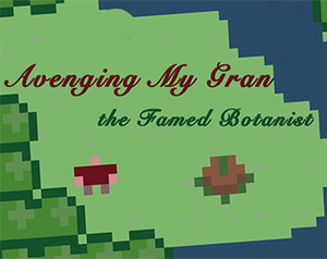 play Avenging My Gran, The Famed Botanist