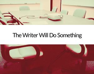 play The Writer Will Do Something