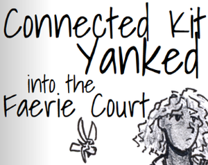 play Connected Kit Yanked Into The Faerie Court, Season One