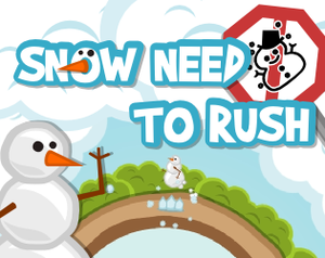 play Snow Need To Rush