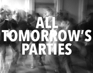play All Tomorrow'S Parties