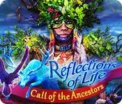 play Reflections Of Life: Call Of The Ancestors