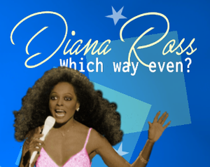 play Diana Ross - Which Way Even?