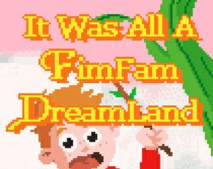 play It Was All A Fimfam Dreamland