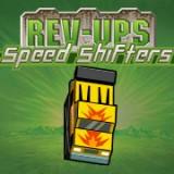 play Rev-Ups Speed Shifters