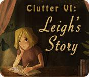 play Clutter Vi: Leigh'S Story