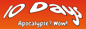 play 10 Days: Apocalypse? Wow!