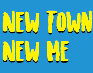 play New Town, New Me
