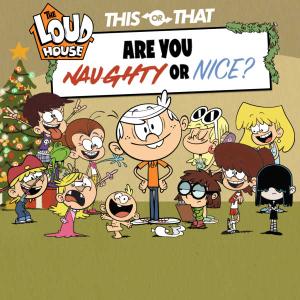 The Loud House: Are You Naughty Or Nice? Quiz