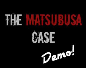 play The Matsubusa Case: Demo!
