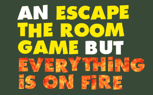 play An Escape The Room Game But Everything Is On Fire