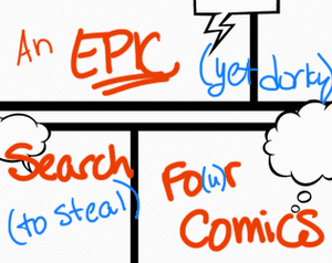 play An Epic (Yet Dorky) Search (To Steal) Fo(U)R Comics