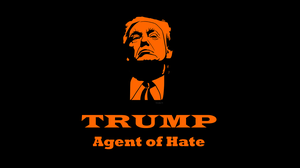 Trump: Agent Of Hate