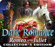 Dark Romance: Romeo And Juliet Collector'S Edition